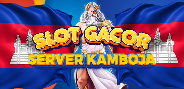 Daftar Opsi Game Slot Online Server Kamboja Yang Jadi Favorit Saat Ini